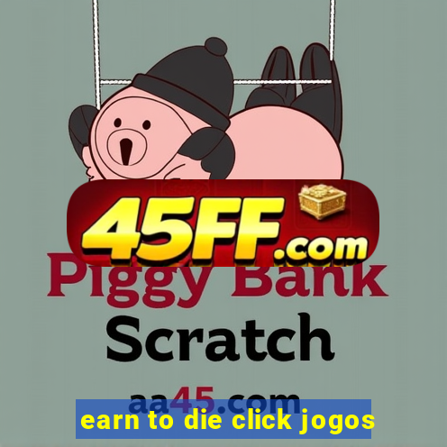 earn to die click jogos
